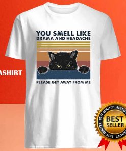 Cat You Smell Like Drama And Headache Please Get Away From Me Vintage T-shirt 3 Cat You Smell Like Drama And Headache Please Get Away From Me Vintage T shirt 4