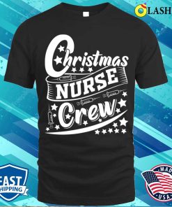 Christmas Nurse Crew Shirt, Christmas Nurse Crew Cute Rn Nurses Quote Winter Holiday Shirt Christmas Nurse Crew Shirt, Christmas Nurse Crew Cute Rn Nurses Quote Winter Holiday Shirt