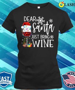 Christmas Wine Shirt, Dear Santa Just Bring Wine T-shirt