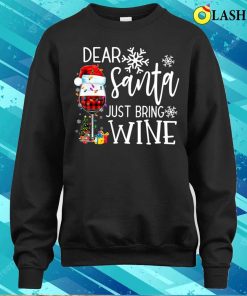 Christmas Wine Shirt Dear Santa Just Bring Wine T shirt 4