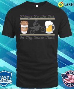 Coffee, Motorbike, and Beers – Things to Do in My Spare Time T-Shirt Coffee, Motorbike, and Beers – Things to Do in My Spare Time T-Shirt