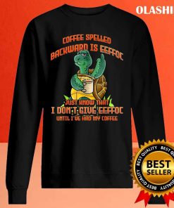 Coffee Spelled Backwards Eeffoc Tortoise Turtle Shirt