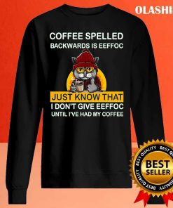 Coffee Spelled Backwards Is Eeffoc, Cats Drink Coffee Shirt