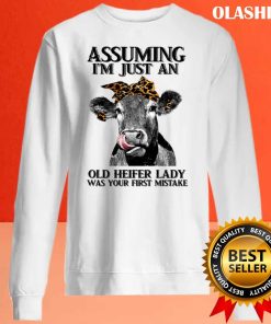 Cow Assuming Im Just An Old Heifer Lady Was Your Fist Mistake T-shirt