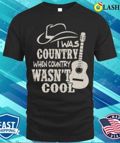 Cowboy Hat And Guitars I Was Country When Country Wasn’t Cool Gift Men T-shirt Cowboy Hat And Guitars I Was Country When Country Wasn’t Cool Gift Men T-shirt