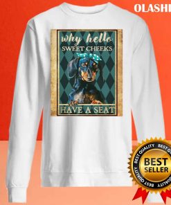 Dachshund Lady Why Hello Sweet Cheeks Have A Seat Shirt