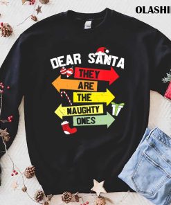 Dear Santa They Are The Naughty Ones Christmas Xmas Funny T shirt 1