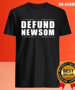 Defund Newsom Funny Political California Governor T-shirt 3 Defund Newsom Funny Political California Governor T shirt 4