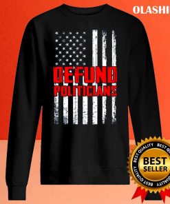 Defund Politicians America Flag T-shirt