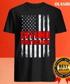 Defund Politicians America Flag T shirt 4