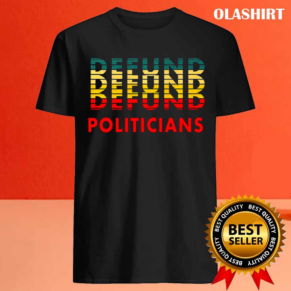 Defund Politicians Retro Style T-shirt Defund Politicians Retro Style T-shirt