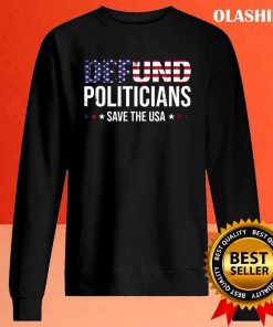 Defund Politicians Save The Usa And Defund Politicians T-shirt