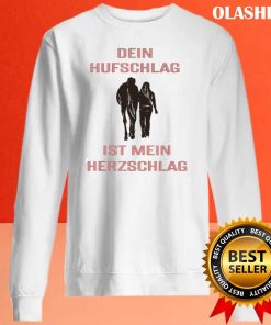 Dein Hufschlag Ist Mein Herzschlag Liebes Pferde Shirt