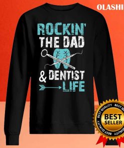 Dentist Dad Life, Dentists Father Dentistry Quote Shirt