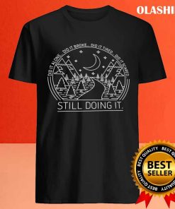 Did It Alone Did It Broke Did It Tired Did It Scared Still Doing It T shirt 4
