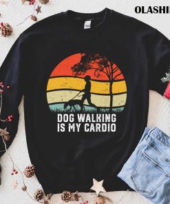 Dog Walking Is My Cardio Retro Dog Walker Pet T-shirt Dog Walking Is My Cardio Retro Dog Walker Pet T-shirt