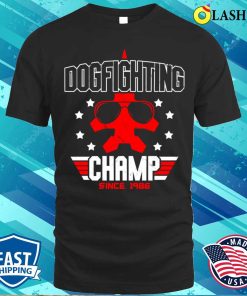 Dogfighting Champ Shirt Dogfighting Champ Shirt