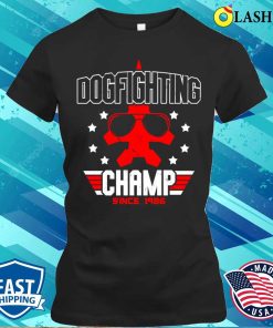 Dogfighting Champ Shirt
