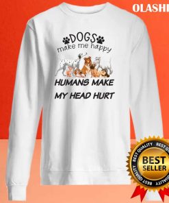 Dogs Make Me Happy Humans Make My Head Hurt, Dog Lover Shirt
