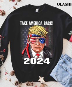 Donald Trump 2024 Take America Back Election The Return T-shirt Donald Trump 2024 Take America Back Election The Return T-shirt