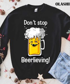 Don’t Stop Beerlieving T-shirt Don’t Stop Beerlieving T-shirt