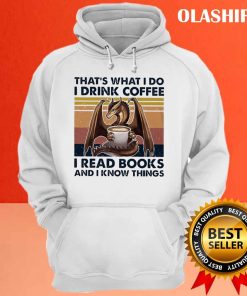 Dragon Thats What I Do I Read Books I Drink Tea And I Know Things Vintage Shirt 3