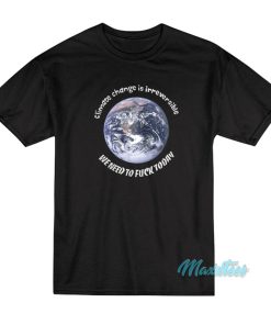 Earth Climate Change Is Irreversible T-Shirt