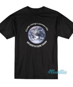 Earth Climate Change Is Irreversible T-Shirt