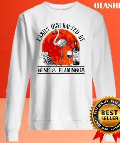 Easily Distracted By Wine And Flamingos T-shirt