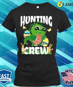 Easter Dinosaur T-shirt, Easter Egg Hunt Hunting Crew Dinosaur T-shirt