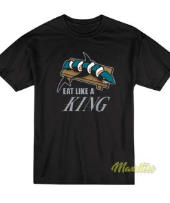 Eat Like A King T-Shirt