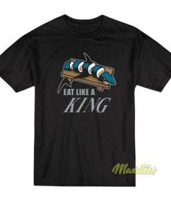 Eat Like A King T-Shirt