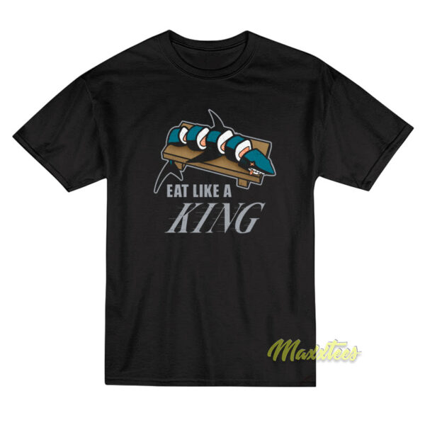 Eat Like A King T-Shirt Eat Like A King T-Shirt