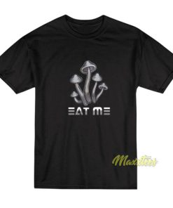 Eat Me Mushroom T-Shirt