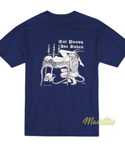 Eat Pussy For Satan T-Shirt