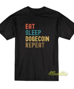 Eat Sleep Dogecoin Repeat T-Shirt