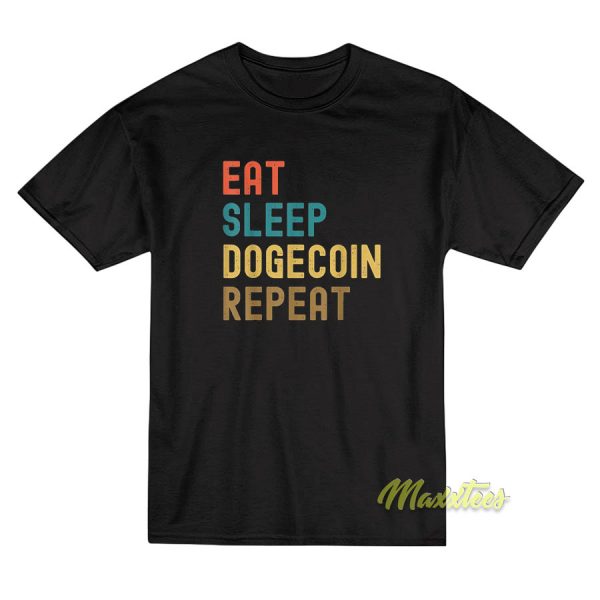 Eat Sleep Dogecoin Repeat T-Shirt Eat Sleep Dogecoin Repeat T-Shirt