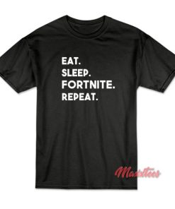 Eat Sleep Fortnite Repeat T-Shirt Cheap