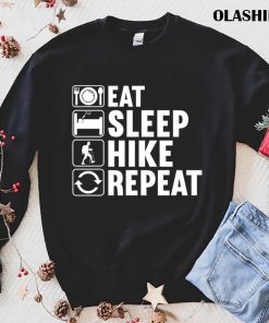 Eat Sleep Hike Repeat T-shirt , Trending Shirt Eat Sleep Hike Repeat T-shirt , Trending Shirt