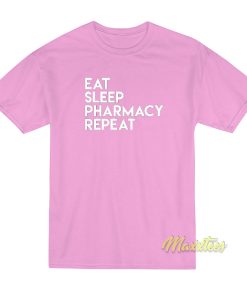 Eat Sleep Pharmacy Repeat T-Shirt
