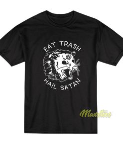 Eat Trash Hail Satan T-Shirt