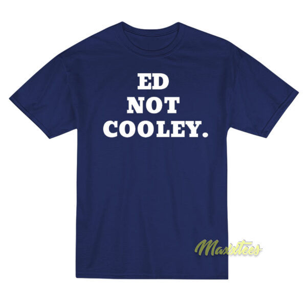 Ed Not Cooley Friars T-Shirt Ed Not Cooley Friars T-Shirt
