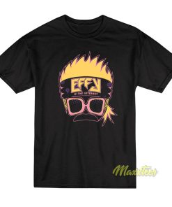 Effy Is The Internet T-Shirt