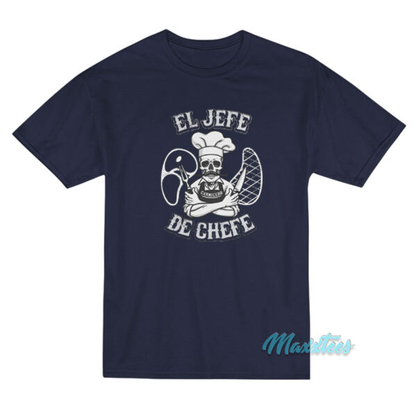 El Jefe De Chefe Carnicero T-Shirt El Jefe De Chefe Carnicero T-Shirt