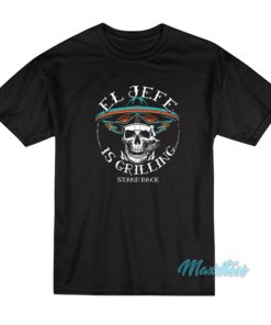 El Jefe Is Grilling Stand Back T-Shirt