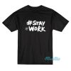 Elon Musk Stay Work T-Shirt