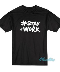 Elon Musk Stay Work T-Shirt Elon Musk Stay Work T-Shirt