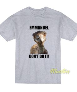 Emmanuel Don’t Do It Todd Lopez T-Shirt Emmanuel Don’t Do It Todd Lopez T-Shirt