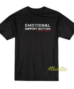Emotional Support Bottom T-Shirt Emotional Support Bottom T-Shirt