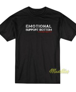 Emotional Support Bottom T-Shirt